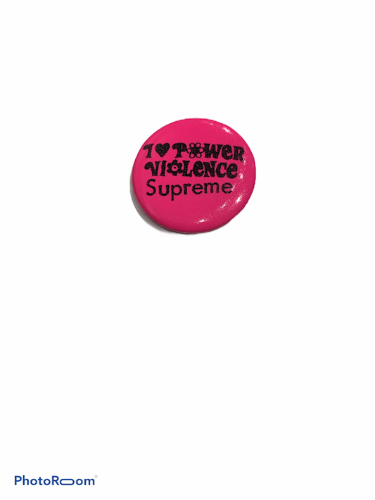 Pin I Love Power Violence Supreme Pink