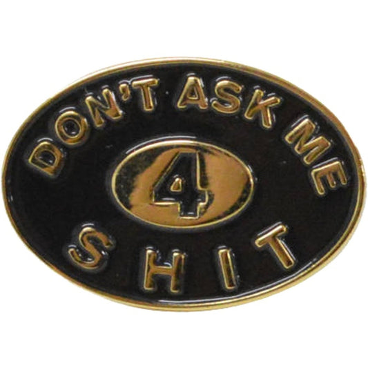 Supreme Don't Ask Me 4 Shit Pin Gold